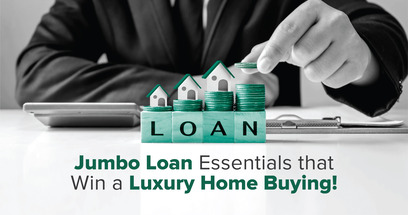 Jumbo Loan Essentials that Win a Luxury Home Buying